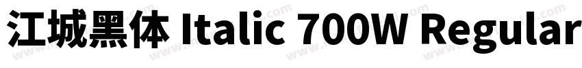 江城黑体 Italic 700W Regular字体转换